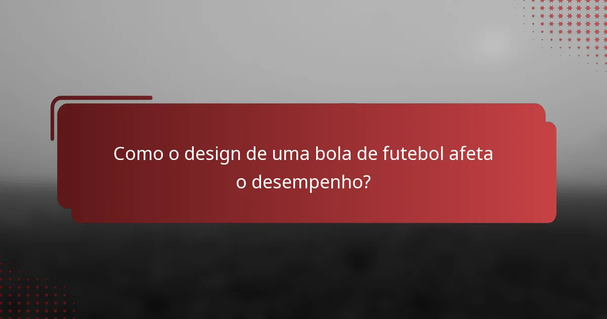 Como o design de uma bola de futebol afeta o desempenho?